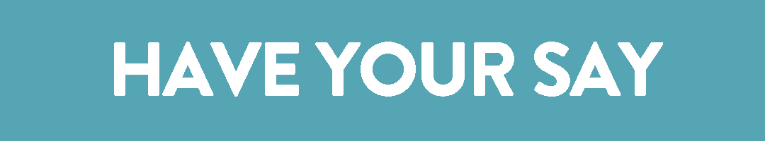 Have your Say