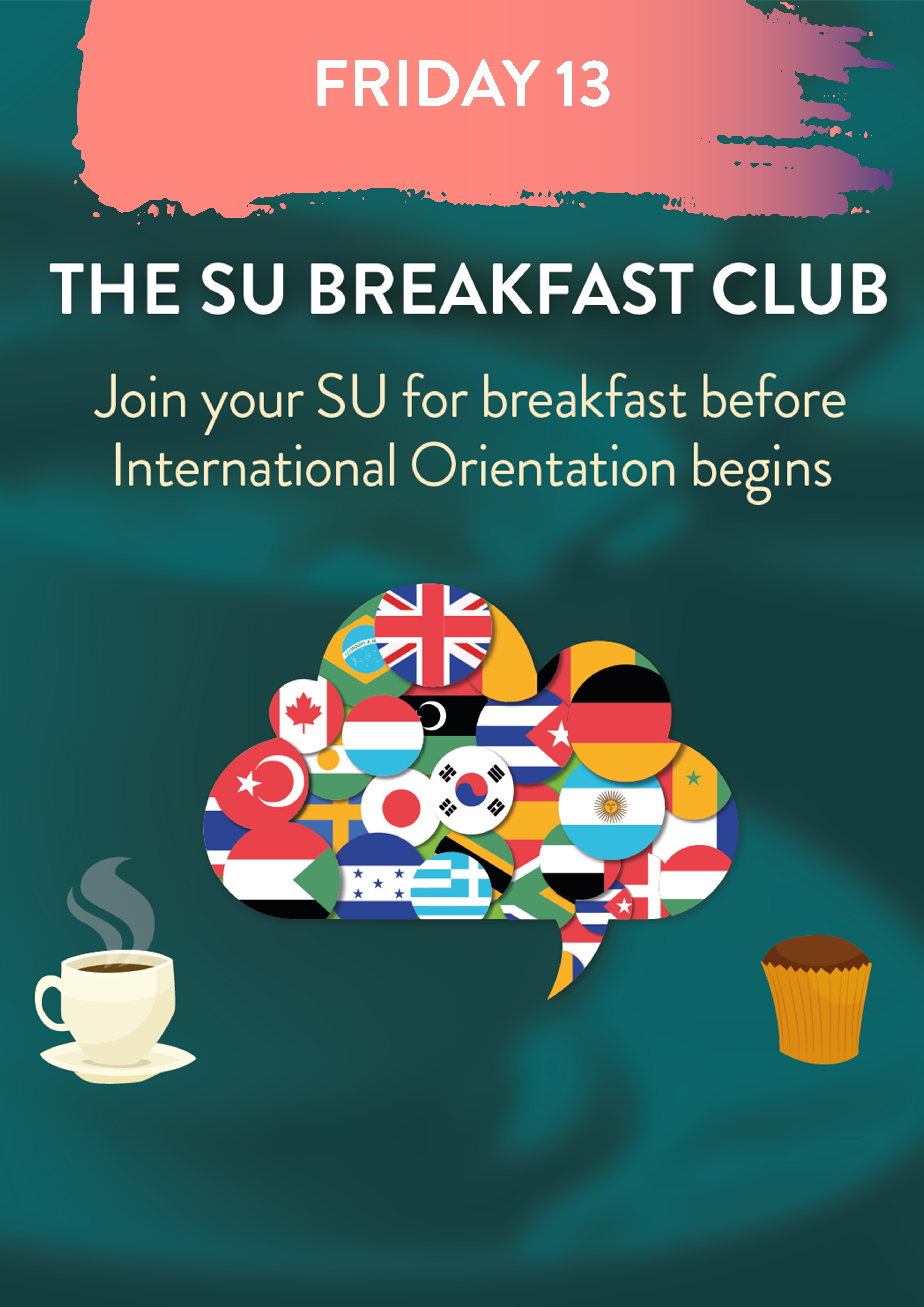 Friday 13 January. The SU Breakfast Club. Join your SU for breakfast before International Orientation begins.