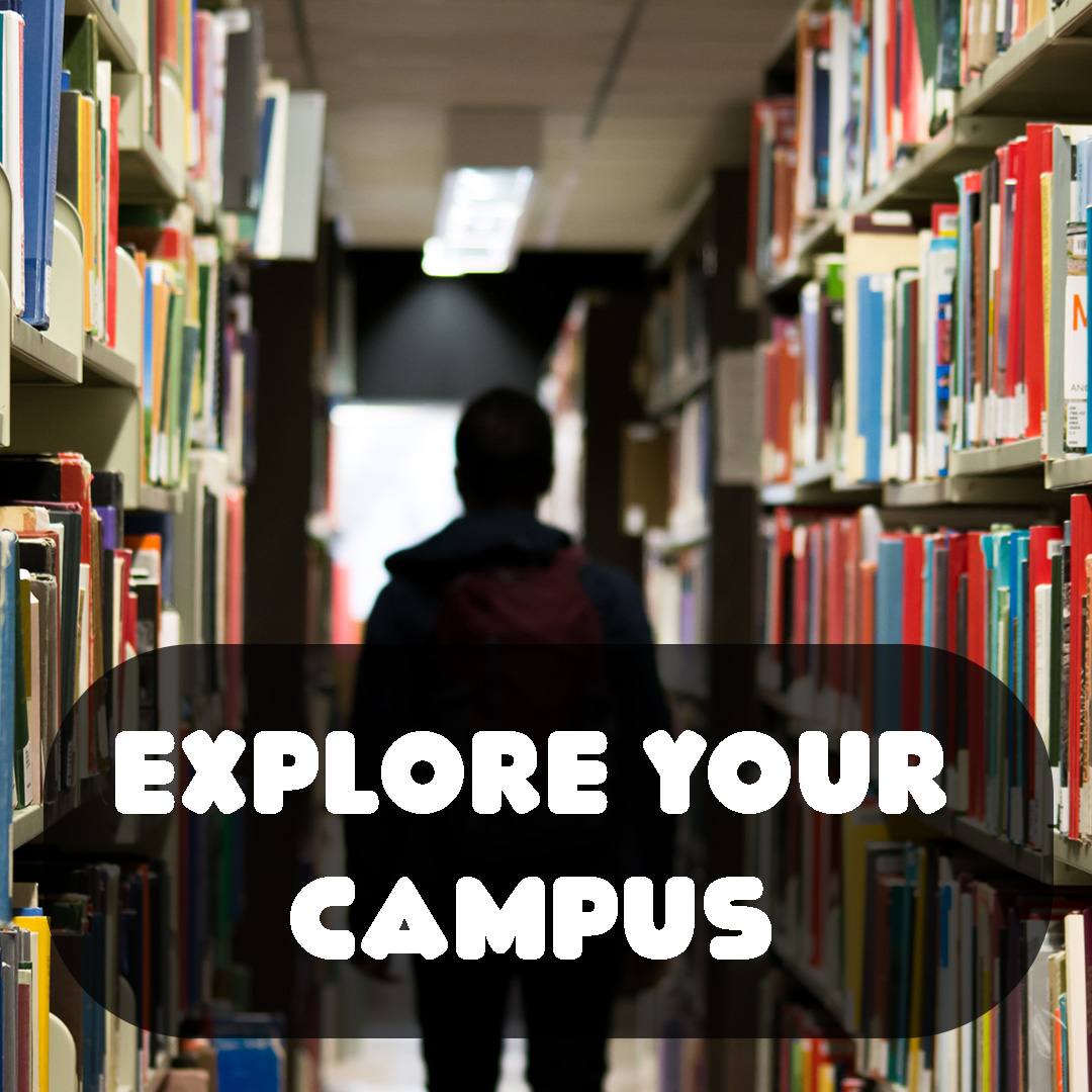 and link: Explore your Campus