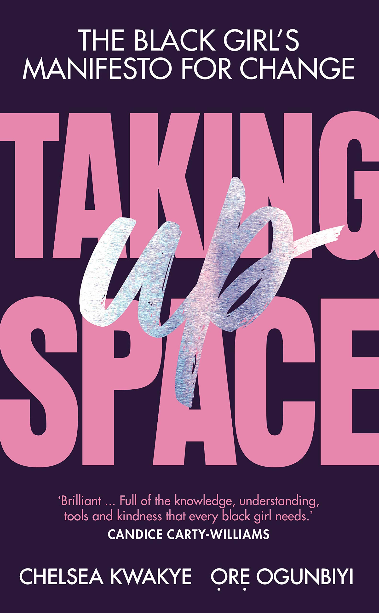 Taking up Space by Chelsea Kwakye and Ore Ogunbiyi