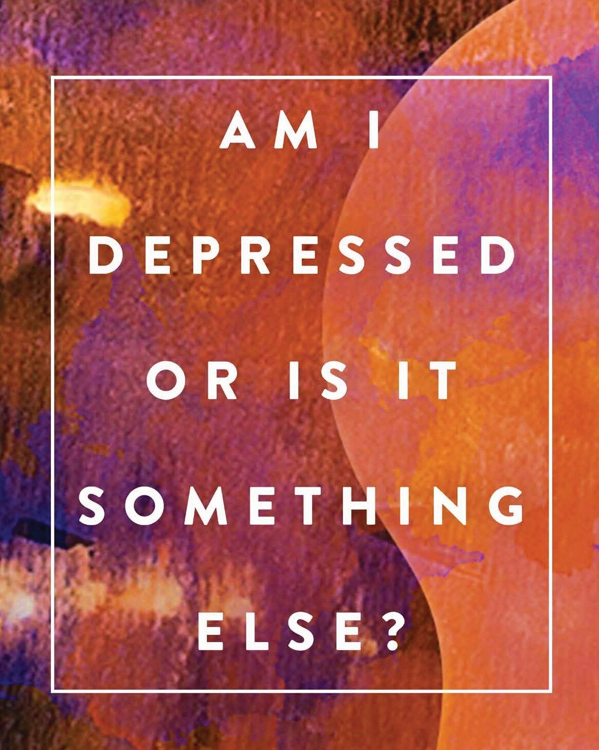 Am I depressed or is it something else?